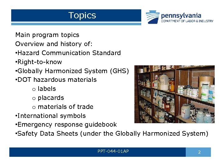 Topics Main program topics Overview and history of: • Hazard Communication Standard • Right-to-know