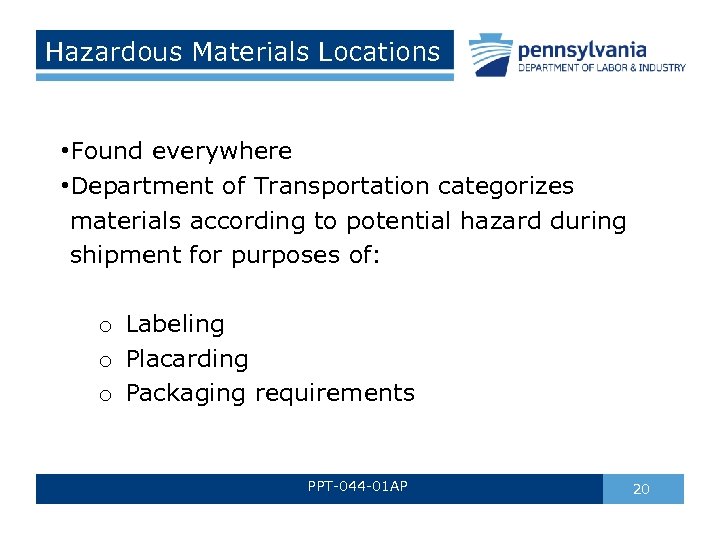 Hazardous Materials Locations • Found everywhere • Department of Transportation categorizes materials according to