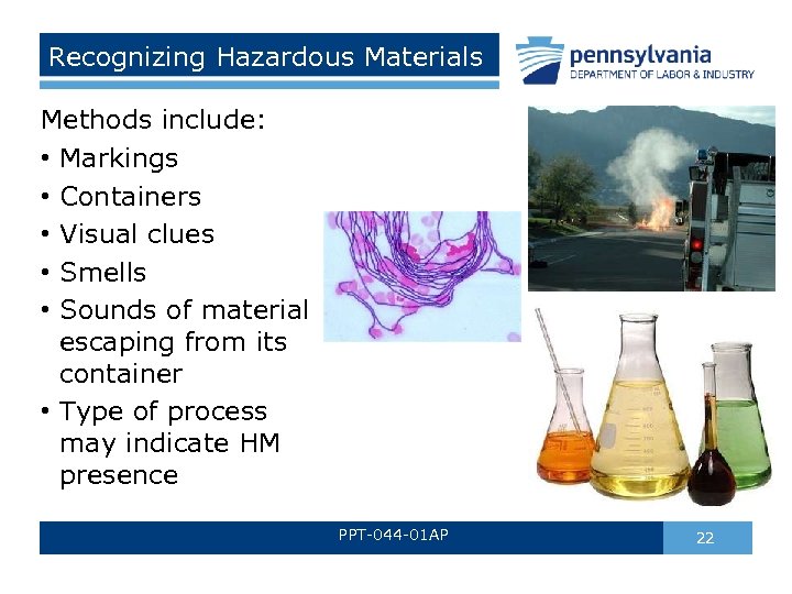 Recognizing Hazardous Materials Methods include: • Markings • Containers • Visual clues • Smells