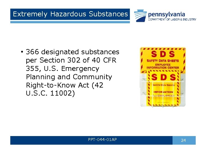 Extremely Hazardous Substances • 366 designated substances per Section 302 of 40 CFR 355,