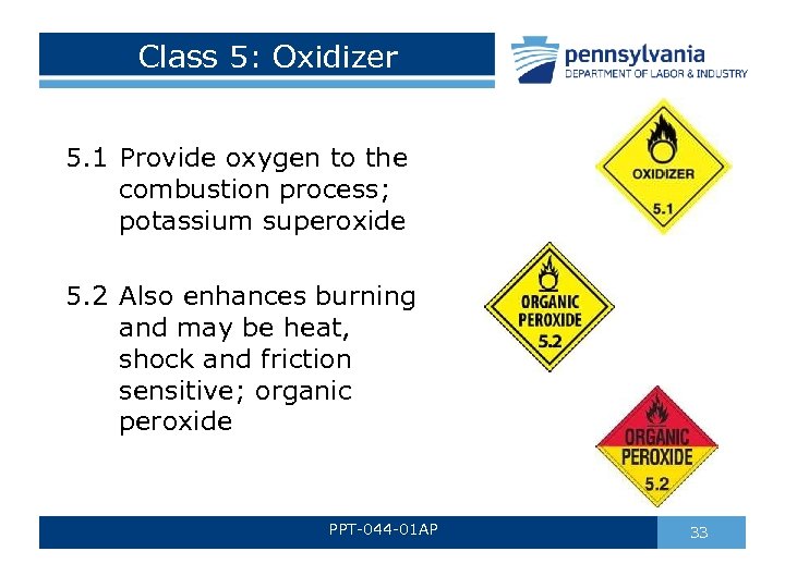 Class 5: Oxidizer 5. 1 Provide oxygen to the combustion process; potassium superoxide 5.