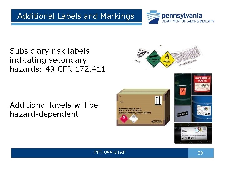 Additional Labels and Markings Subsidiary risk labels indicating secondary hazards: 49 CFR 172. 411