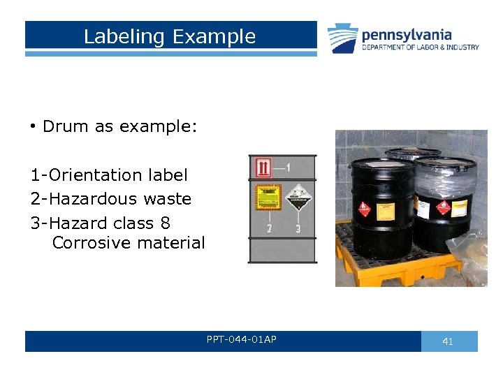 Labeling Example • Drum as example: 1 -Orientation label 2 -Hazardous waste 3 -Hazard