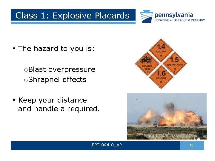 Class 1: Explosive Placards • The hazard to you is: o. Blast overpressure o.