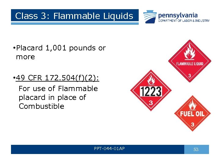 Class 3: Flammable Liquids • Placard 1, 001 pounds or more • 49 CFR