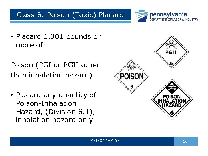 Class 6: Poison (Toxic) Placard • Placard 1, 001 pounds or more of: Poison