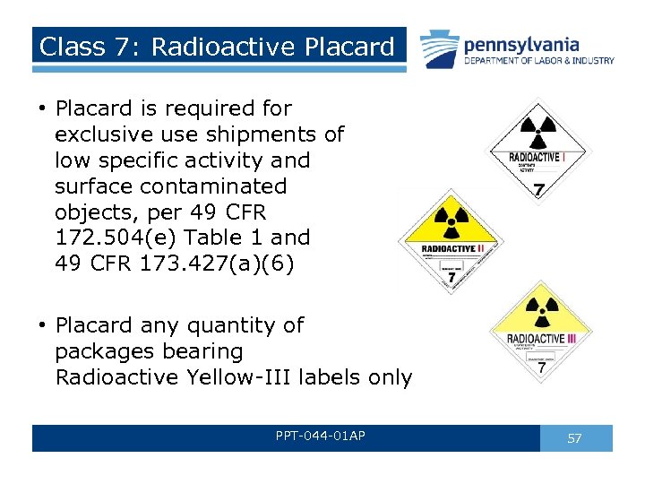 Class 7: Radioactive Placard • Placard is required for exclusive use shipments of low