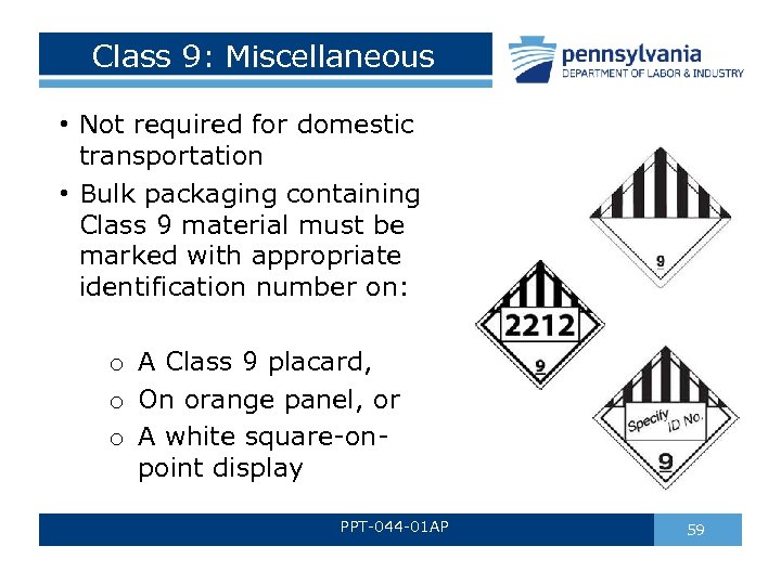 Class 9: Miscellaneous • Not required for domestic transportation • Bulk packaging containing Class