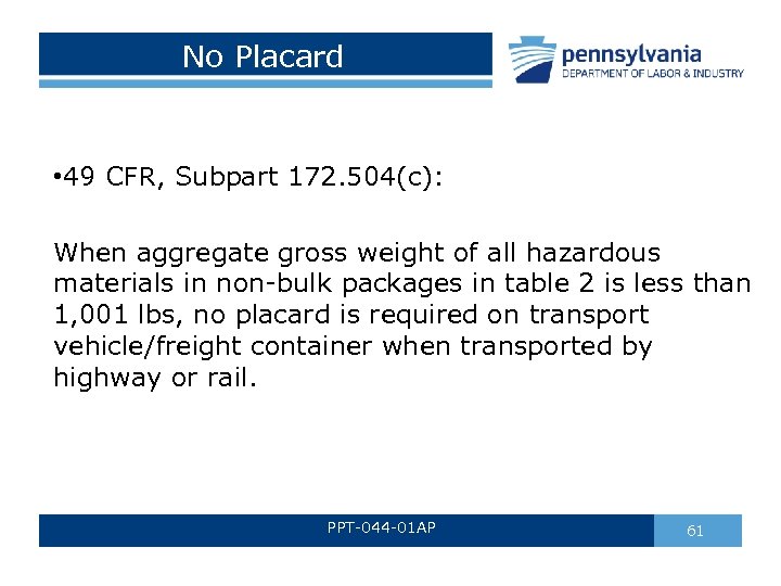 No Placard • 49 CFR, Subpart 172. 504(c): When aggregate gross weight of all