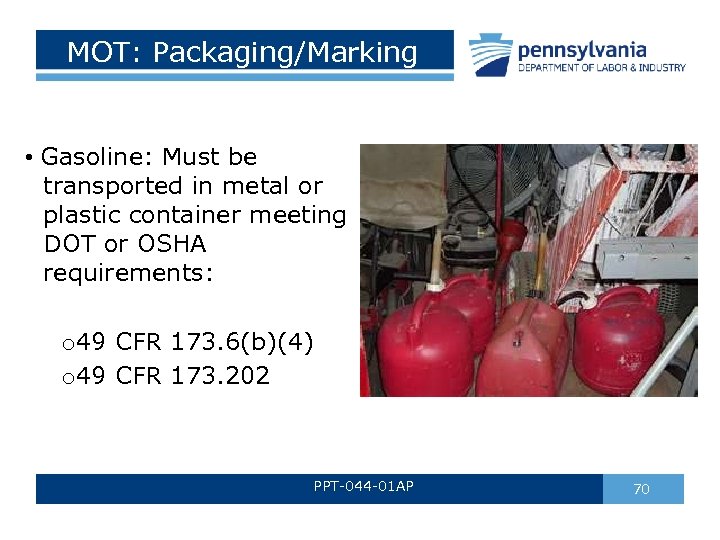 MOT: Packaging/Marking • Gasoline: Must be transported in metal or plastic container meeting DOT