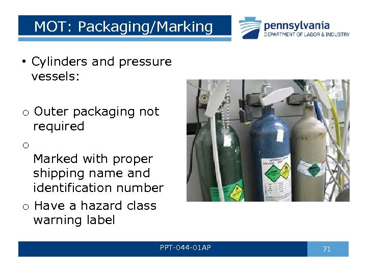 MOT: Packaging/Marking • Cylinders and pressure vessels: o Outer packaging not required o Marked