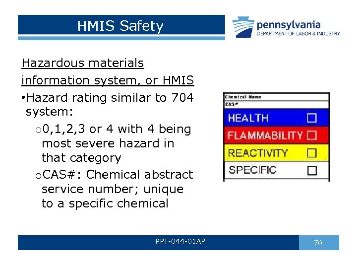 HMIS Safety Hazardous materials information system, or HMIS • Hazard rating similar to 704