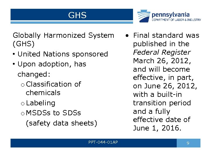 GHS Globally Harmonized System (GHS) • United Nations sponsored • Upon adoption, has changed: