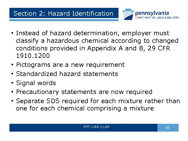 Section 2: Hazard Identification • Instead of hazard determination, employer must classify a hazardous
