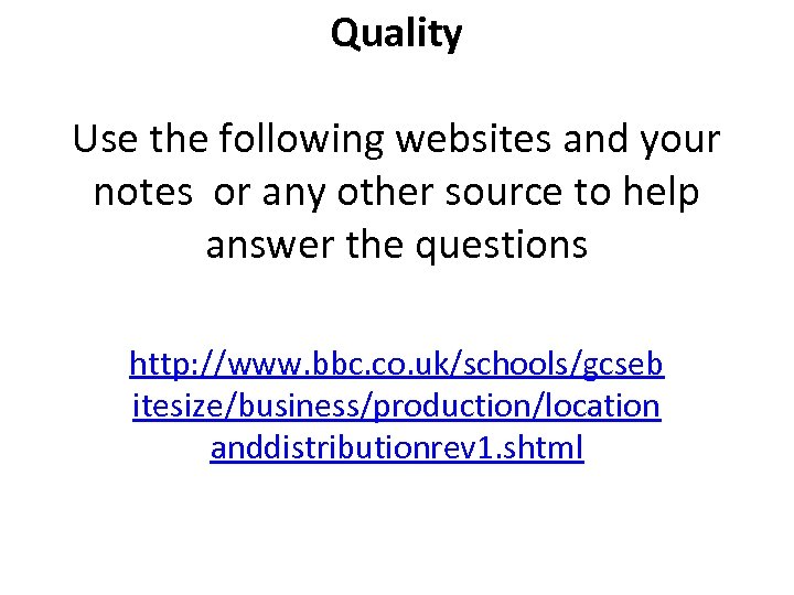 Quality Use the following websites and your notes or any other source to help