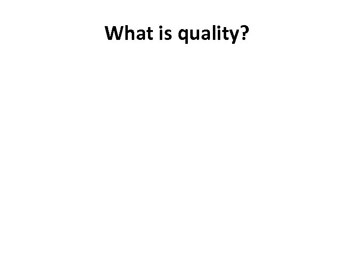 What is quality? 