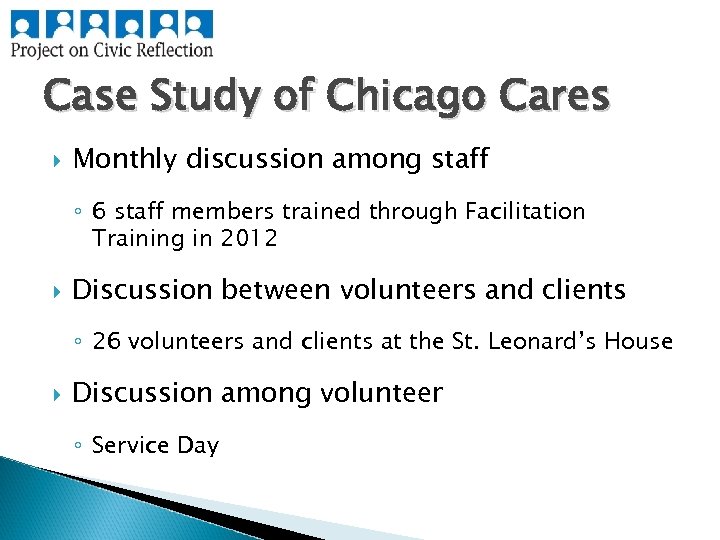 Case Study of Chicago Cares Monthly discussion among staff ◦ 6 staff members trained