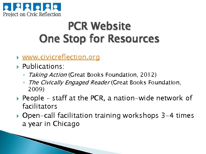 PCR Website One Stop for Resources www. civicreflection. org Publications: ◦ Taking Action (Great