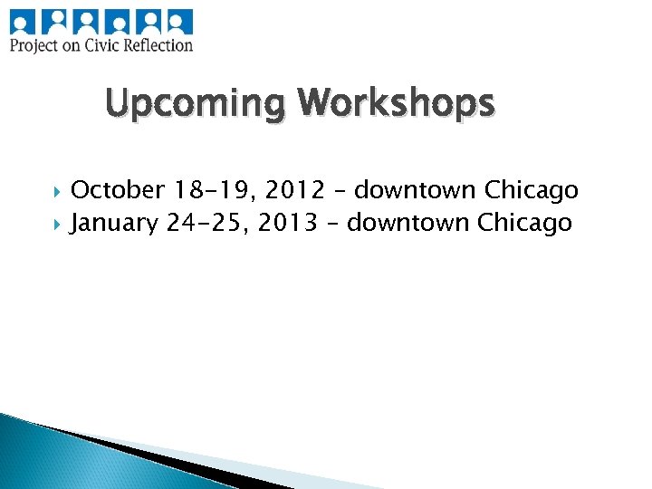 Upcoming Workshops October 18 -19, 2012 – downtown Chicago January 24 -25, 2013 –