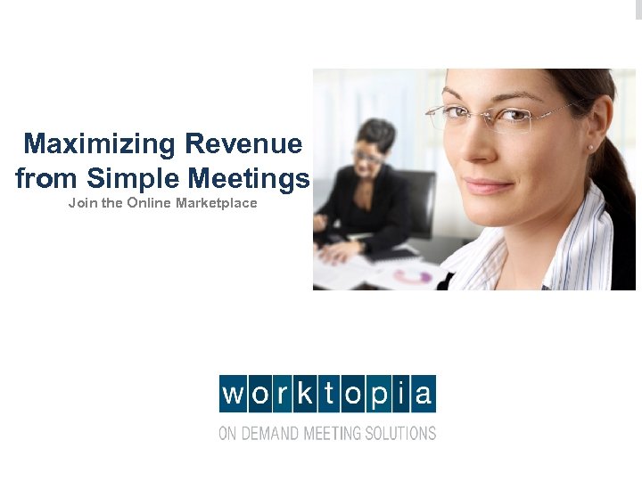 Maximizing Revenue from Simple Meetings Join the Online Marketplace 