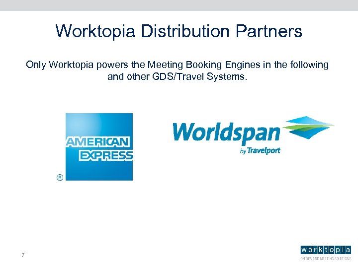 Worktopia Distribution Partners Only Worktopia powers the Meeting Booking Engines in the following and