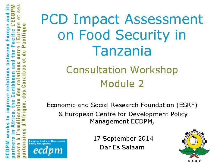 PCD Impact Assessment on Food Security in Tanzania Consultation Workshop Module 2 Economic and