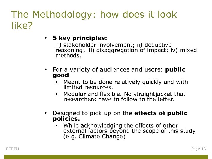 The Methodology: how does it look like? • 5 key principles: i) stakeholder involvement;