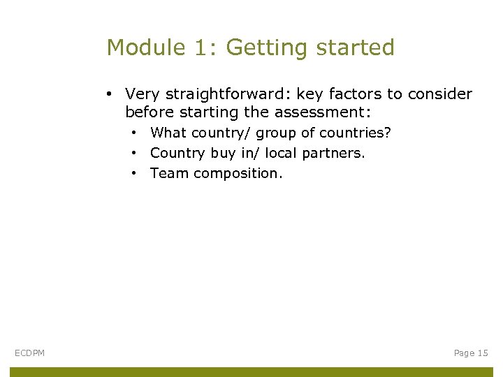 Module 1: Getting started • Very straightforward: key factors to consider before starting the