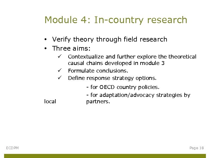 Module 4: In-country research • Verify theory through field research • Three aims: ü