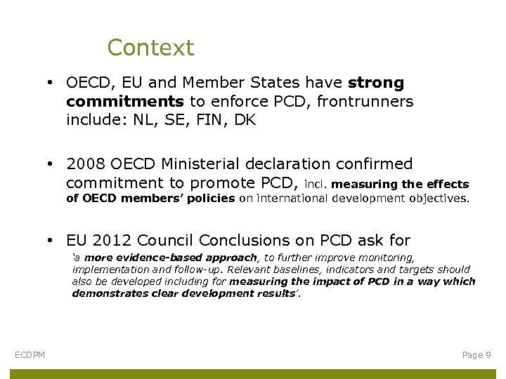 Context • OECD, EU and Member States have strong commitments to enforce PCD, frontrunners