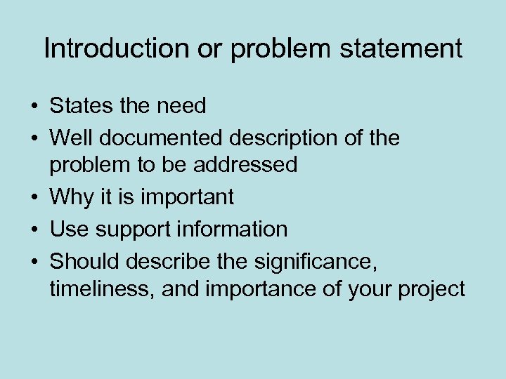 Introduction or problem statement • States the need • Well documented description of the