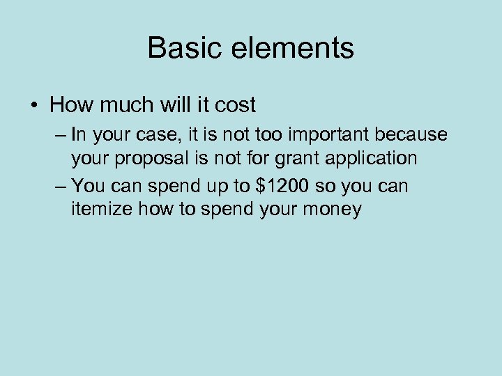 Basic elements • How much will it cost – In your case, it is