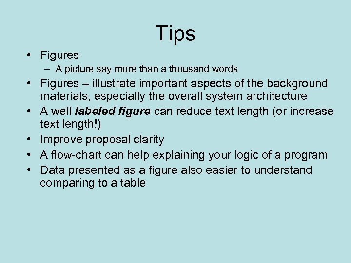 Tips • Figures – A picture say more than a thousand words • Figures