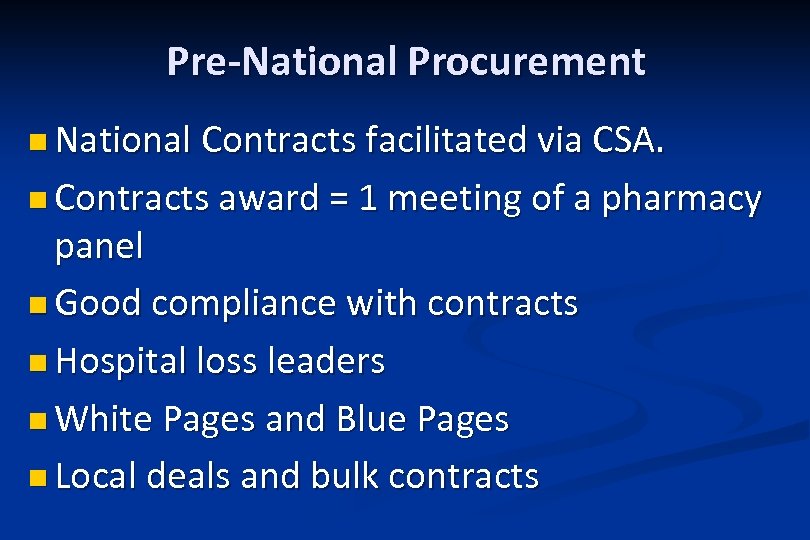 Pre-National Procurement n National Contracts facilitated via CSA. n Contracts award = 1 meeting
