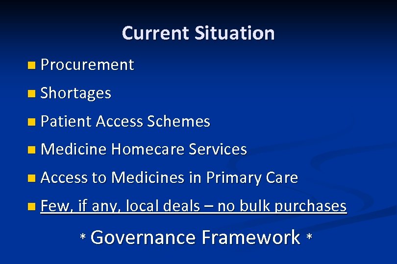 Current Situation n Procurement n Shortages n Patient Access Schemes n Medicine Homecare Services