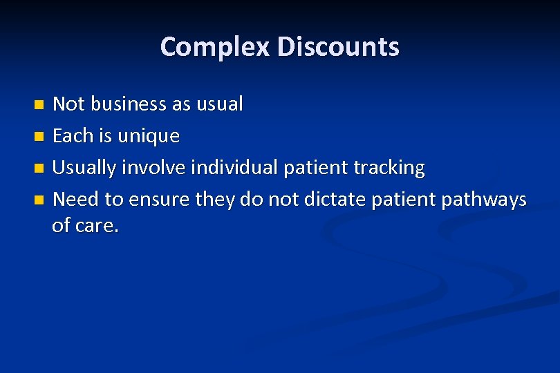 Complex Discounts Not business as usual n Each is unique n Usually involve individual