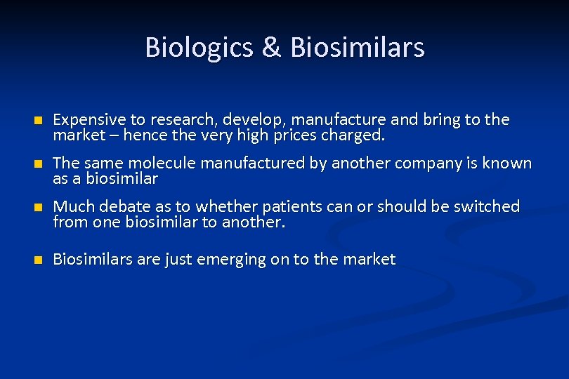Biologics & Biosimilars n n Expensive to research, develop, manufacture and bring to the