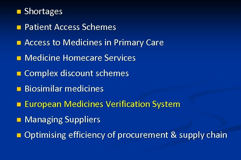 n Shortages n Patient Access Schemes n Access to Medicines in Primary Care n