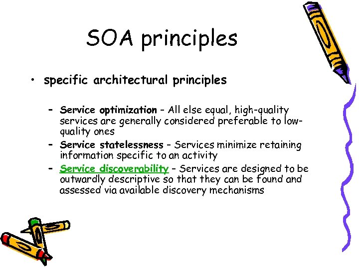 SOA principles • specific architectural principles – Service optimization – All else equal, high-quality