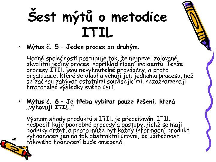 Šest mýtů o metodice ITIL • Mýtus č. 5 – Jeden proces za druhým.