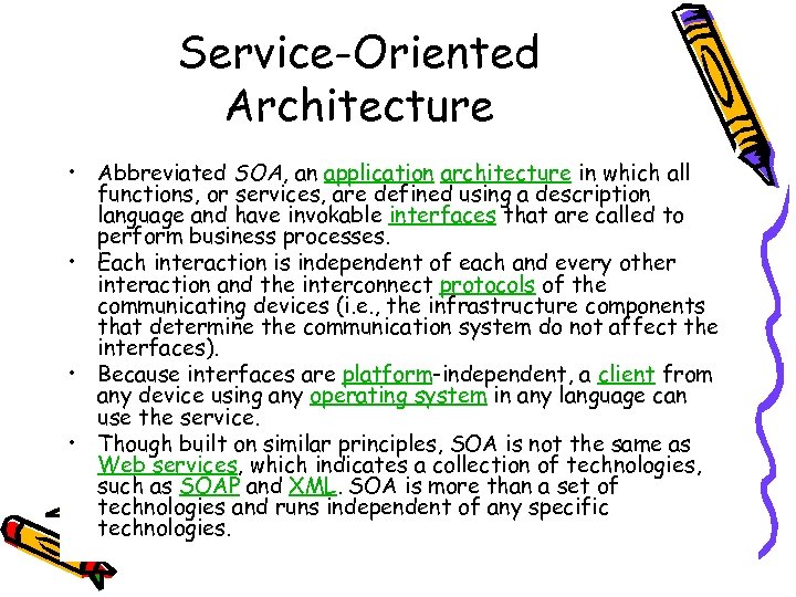 Service-Oriented Architecture • Abbreviated SOA, an application architecture in which all functions, or services,