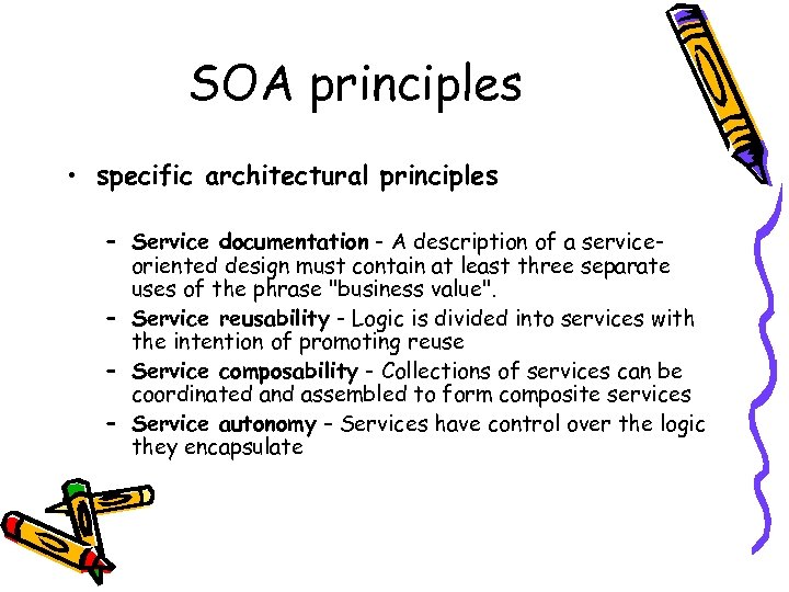 SOA principles • specific architectural principles – Service documentation - A description of a