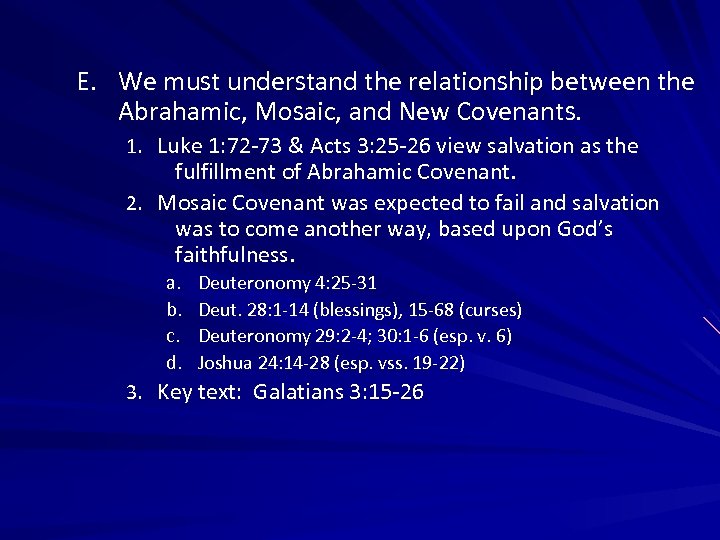 E. We must understand the relationship between the Abrahamic, Mosaic, and New Covenants. 1.