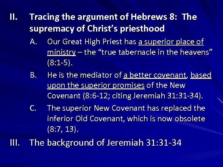 II. Tracing the argument of Hebrews 8: The supremacy of Christ’s priesthood A. B.