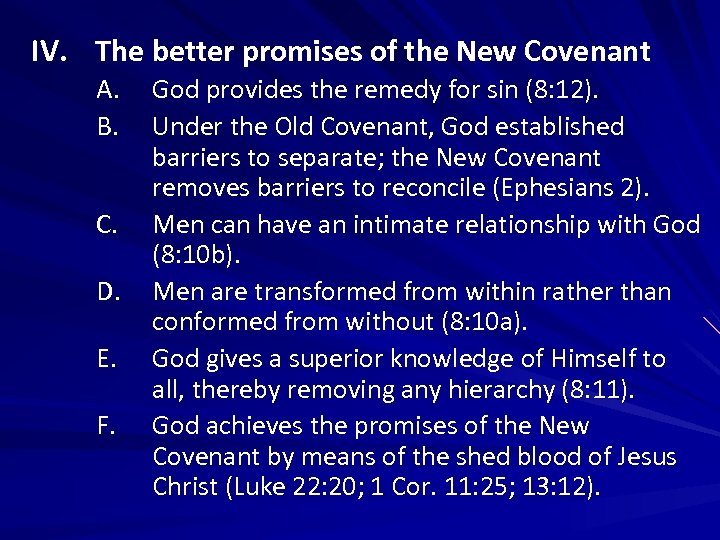 IV. The better promises of the New Covenant A. B. C. D. E. F.
