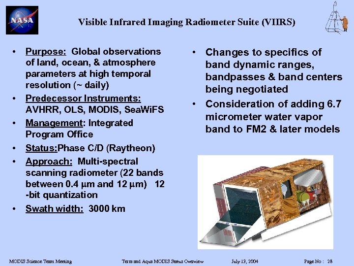 Visible Infrared Imaging Radiometer Suite (VIIRS) • • • Purpose: Global observations of land,