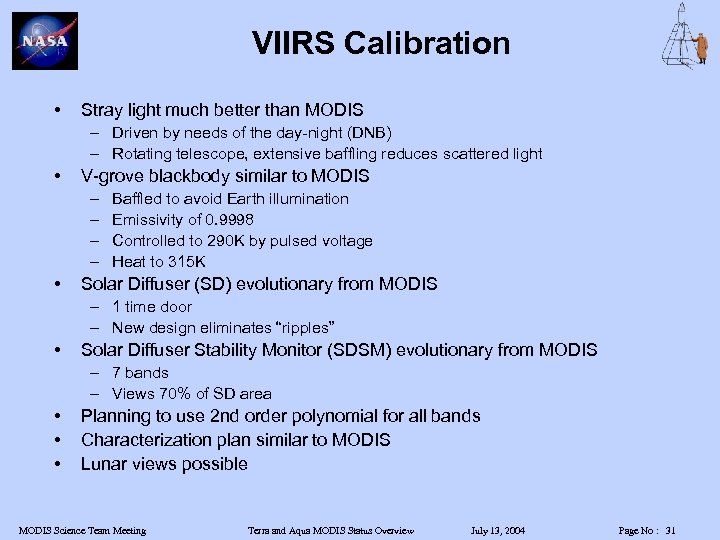 VIIRS Calibration • Stray light much better than MODIS – Driven by needs of
