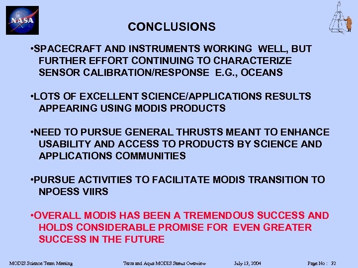 CONCLUSIONS • SPACECRAFT AND INSTRUMENTS WORKING WELL, BUT FURTHER EFFORT CONTINUING TO CHARACTERIZE SENSOR