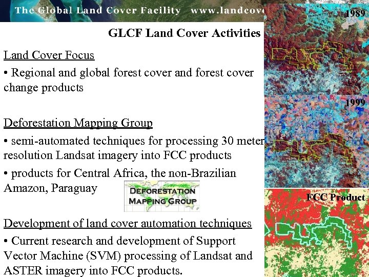 1989 GLCF Land Cover Activities Land Cover Focus • Regional and global forest cover