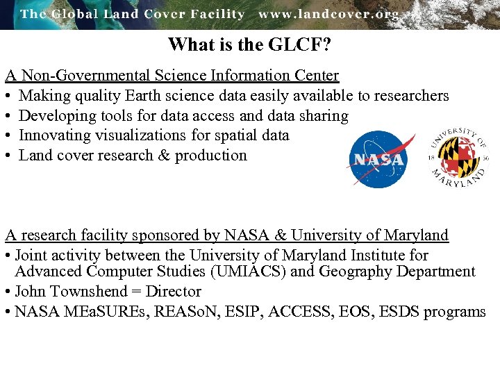 What is the GLCF? A Non-Governmental Science Information Center • Making quality Earth science